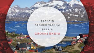 Seguro viagem para Groenlândia: todas as dicas e informações