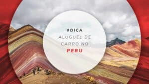 Aluguel de carro no Peru: quanto custa e como reservar