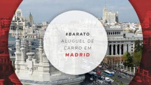Aluguel de carro em Madrid: melhores sites e locadoras