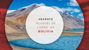Aluguel de carro na Bolívia: preços, documentos e dicas