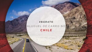 Aluguel de carro no Chile: preços e dicas para economizar