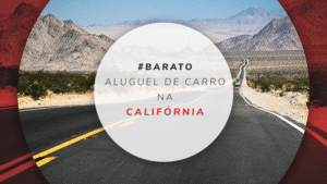 Aluguel de carro na Califórnia: quanto custa e como dirigir