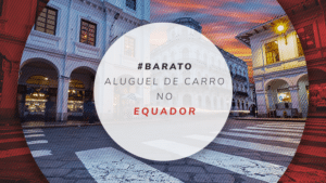 Aluguel de carro no Equador: vale a pena para viajar?