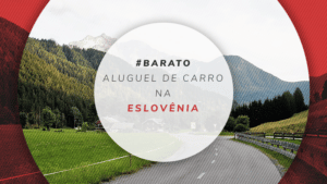 Aluguel de carro na Eslovênia: dicas para reservar