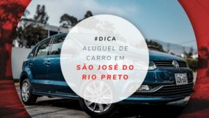 Aluguel de carro em São José do Rio Preto: todas as dicas!