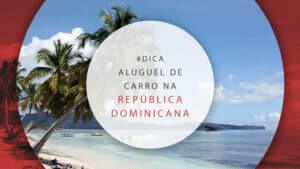 Aluguel de carro na República Dominicana: vale a pena?