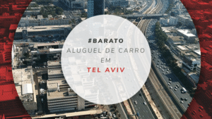 Aluguel de carro em Tel Aviv: as melhores locadoras