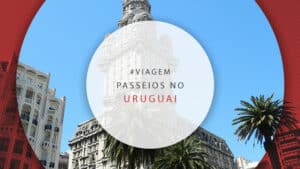 Passeios no Uruguai: descubra os principais lugares para ir