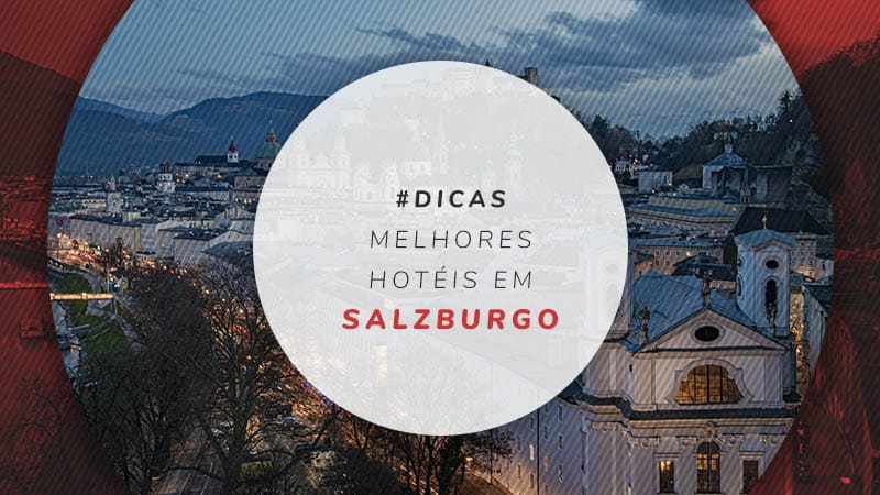 Hotéis em Salzburgo: mais baratos, melhores e bem localizados