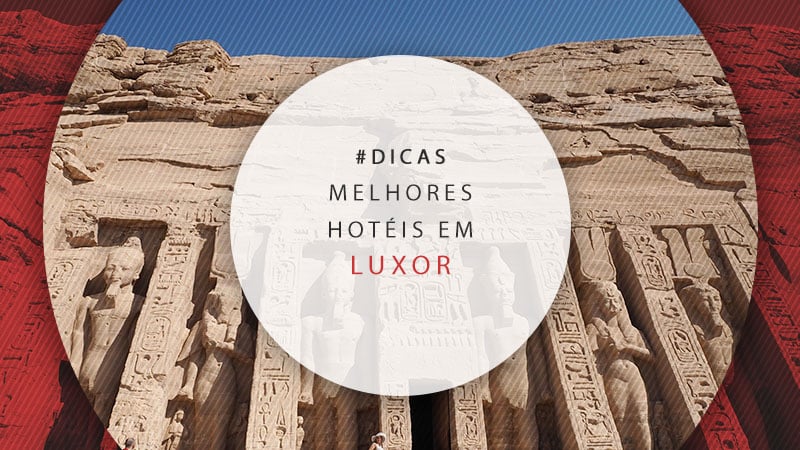 Hotéis em Luxor, no Egito: 17 melhores e mais baratos