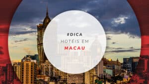 Hotéis em Macau: melhor preço e ótimas hospedagens