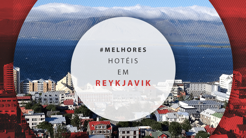 Hotéis em Reykjavik: dicas para reservar com melhores preços