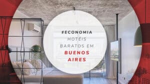 Hotéis baratos em Buenos Aires: 15 opções bem avaliadas