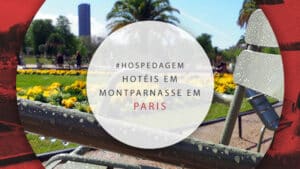 Hotéis no bairro Montparnasse: 12 opções incríveis em Paris