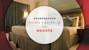 Hotéis 4 estrelas em Bogotá: 13 opções super confortáveis