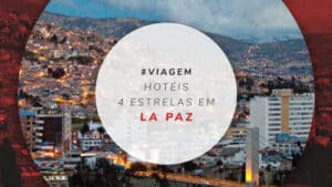 Hotéis 4 estrelas em La Paz: 12 opções com custo-benefício