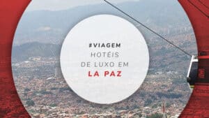 Hotéis de luxo em La Paz: 16 super confortáveis opções