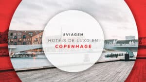 Hotéis de luxo em Copenhague: 7 mais sofisticados
