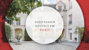 Hostels em Paris: 11 melhores, baratos e bem localizados