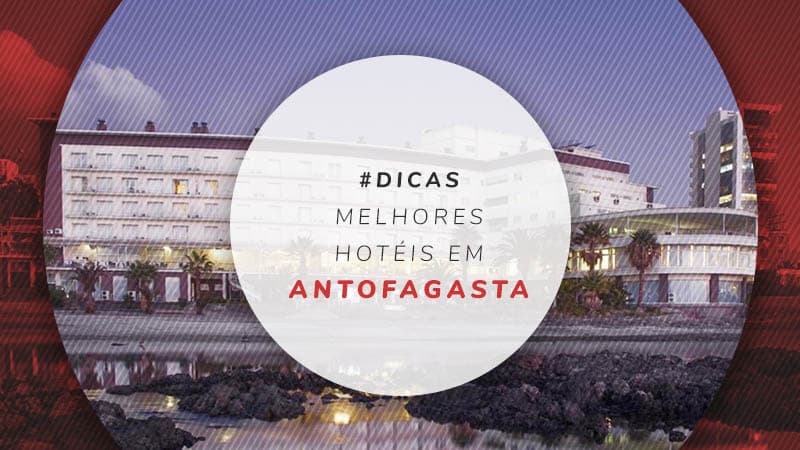 Hotéis em Antofagasta: 10 hospedagens no litoral do Chile