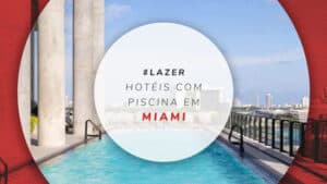Hotéis com piscina em Miami: 12 opções com área de lazer