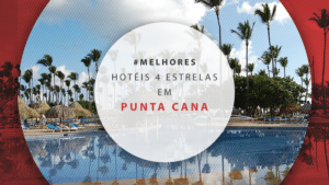 Hotéis 4 estrelas em Punta Cana com o melhor custo-benefício