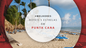 Hotéis 5 estrelas em Punta Cana: 12 melhores e bem avaliados