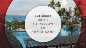 Hotéis em Punta Cana all inclusive: 11 lugares fantásticos