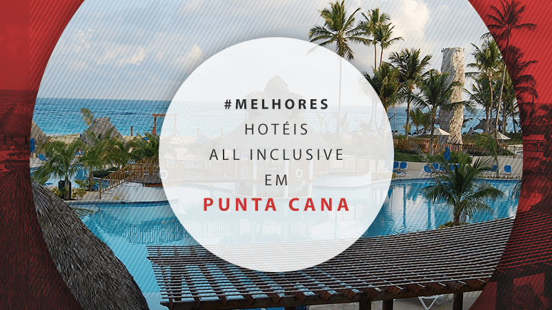 Hotéis em Punta Cana all inclusive: 11 lugares fantásticos