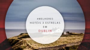 Hotéis 3 estrelas em Dublin, Irlanda: 27 bem localizados