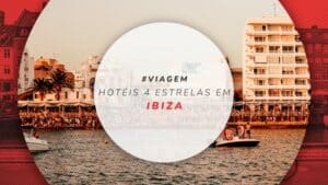Hotéis 4 estrelas em Ibiza: 15 estadias com custo-benefício