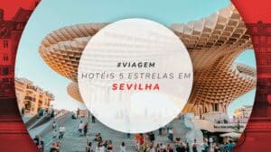 Hotéis 5 estrelas em Sevilha: 13 mais luxuosos