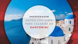 15 melhores hotéis em Santorini com vista para a caldeira