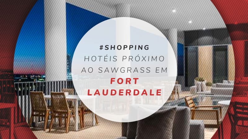 Hotéis em Fort Lauderdale perto do Sawgrass, o maior outlet