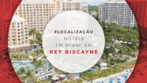 5 hotéis em Key Biscayne, a imperdível ilha juntinho a Miami