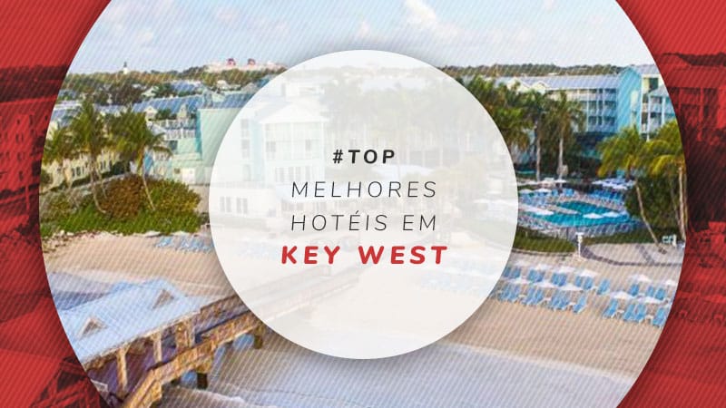 Melhores hotéis em Key West, a bela ilha ao sul de Miami