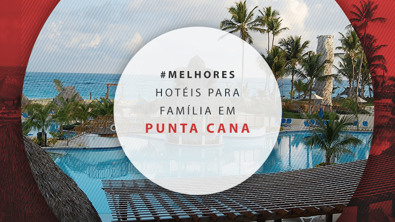 Hotéis em Punta Cana para família: 11 estadias completas