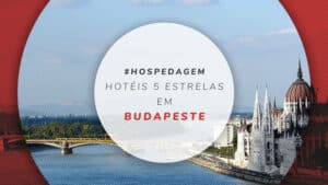 Hotéis 5 estrelas em Budapeste: opções com total conforto