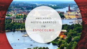 Hotéis baratos em Estocolmo: 22 com diárias para economizar