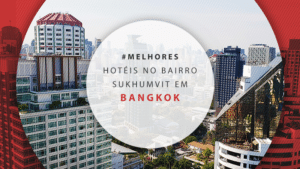 Hotéis no bairro Sukhumvit em Bangkok: 11 bem localizados