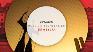 Hotéis 4 estrelas em Brasília: 12 com bom custo-benefício