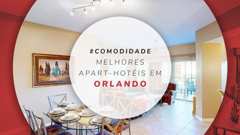 Apart-hotéis em Orlando: 11 hospedagens que parecem uma casa