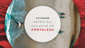 Hotéis all inclusive em Fortaleza ou com pensão completa