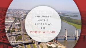 Hotéis 5 estrelas em Porto Alegre com luxo e comodidades