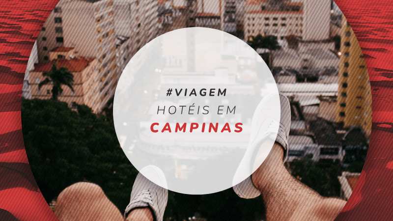 Hotéis em Campinas em São Paulo: 12 mais bem localizados