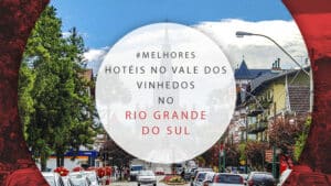 13 ótimos hotéis no Vale dos Vinhedos no Rio Grande do Sul